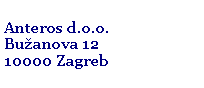 Text Box: Anteros d.o.o.Buanova 1210000 Zagreb